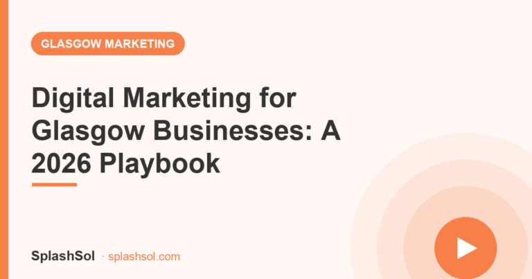 Digital Marketing for Glasgow Businesses: A 2026 Playbook
