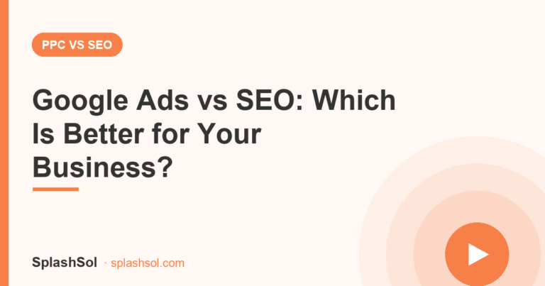 Google Ads vs SEO: Which Is Better for Your Business?