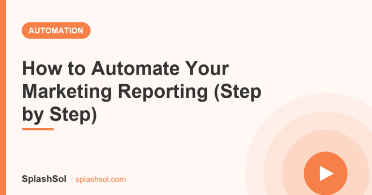 How to Automate Your Marketing Reporting (Step-by-Step Guide)