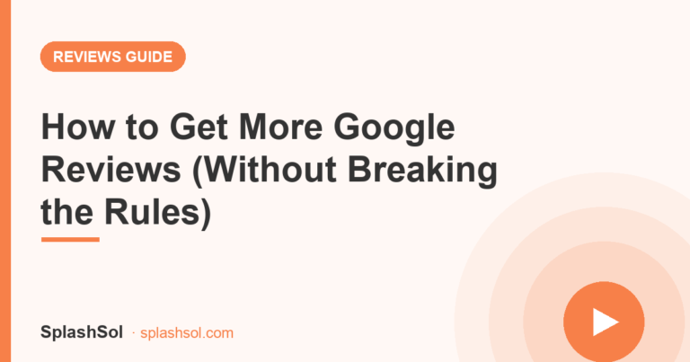 How to Get More Google Reviews (Without Breaking the Rules)