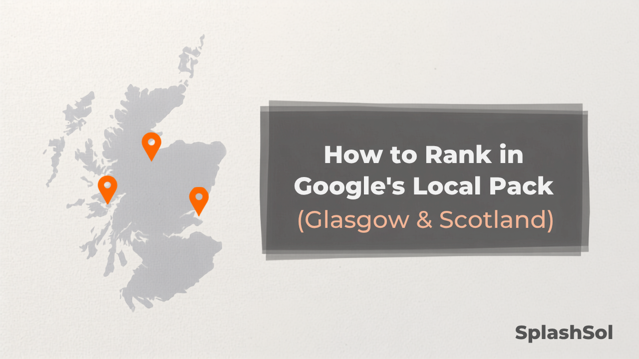 How to rank in Google's local pack in Glasgow and Scotland